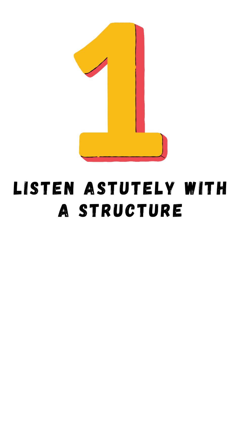 1. Listen Astutely with a Structure